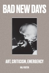 book Bad new days: art, criticism, emergency