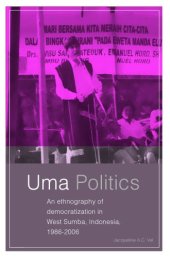 book Uma politics: an ethnography of democratization in West Sumba, Indonesia, 1986-2006