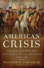 book American Crisis: George Washington and the Dangerous Two Years After Yorktown, 1781-1783