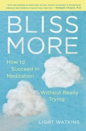 book Bliss more: how to succeed in meditation without really trying