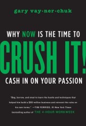 book Crush It!: Why NOW Is the Time to Cash In on Your Passion