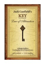 book Jack Canfield's key to living the law of attraction: a simple guide to creating the life of your dreams