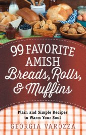 book 99 favorite Amish breads, rolls, & muffins