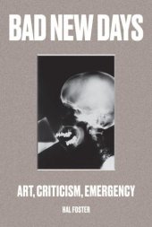 book Bad New Days: Art, Criticism, Emergency