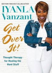 book Get over it!: thought therapy for healing the hard stuff