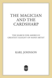 book The Magician and the Cardsharp: The Search for America's Greatest Sleight-of-Hand Artist