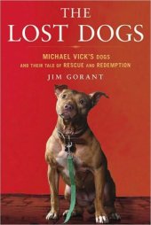 book The Lost Dogs: Michael Vick's Dogs and Their Tale of Rescue and Redemption