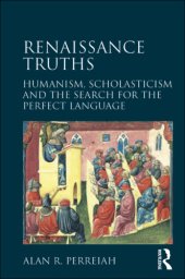 book Renaissance truths: humanism, scholasticism and the search for the perfect language