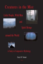 book Creatures in the Mist: Little People, Wild Men and Spirit Beings Around the World: a Study in Comparative Mythology