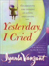 book Yesterday, I Cried: Celebrating the Lessons of Living and Loving