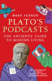 book Plato's podcasts: the ancients' guide to modern living