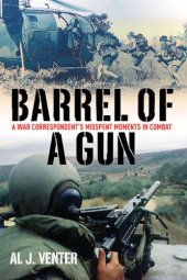 book Barrel of a Gun: Misspent Moments in Combat: a War Correspondent's View From the Frontlines