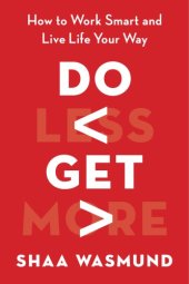 book Do less, get more: how to work smart and live life your way