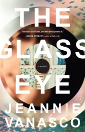 book The glass eye: a memoir
