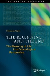 book The beginning and the end: the meaning of life in a cosmological perspective