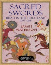 book Sacred Swords Jihad in the Holy Land, 1097–1291