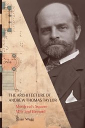 book Architecture of Andrew Thomas Taylor: Montreal's Square Mile and Beyond