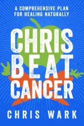 book Chris beat cancer: a comprehensive plan for healing naturally