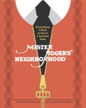 book Everything I Need to Know I Learned from Mister Rogers' Neighborhood