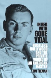 book In bed with Gore Vidal: hustlers, Hollywood, and the private world of an American master