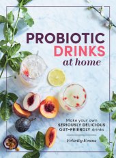 book Probiotic drinks at home: make your own seriously delicious gut-friendly drinks