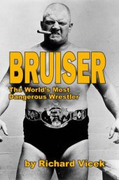 book BRUISER: The World's Most Dangerous Wrestler