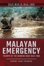 book Malayan Emergency: Triumph of the Running Dogs 1948-1960