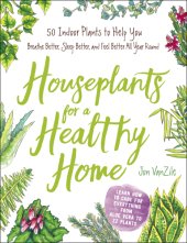 book Houseplants for a healthy home: 50 indoor plants to help you breathe better, sleep better, and feel better all year round