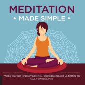 book Meditation made simple: weekly practices for relieving stress, finding balance, and cultivating joy