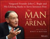 book The man in the arena: Vanguard founder John C. Bogle's lifelong quest to put investors first