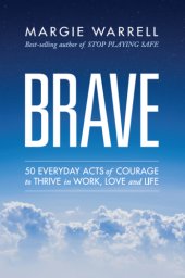 book Train the brave: 50 everyday acts of courage to soar in work, love and life