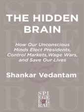 book The hidden brain: how our unconscious minds elect presidents, control markets, wage wars, and save our lives