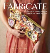 book Fabricate: 20 innovative sewing projects that make fabric the star