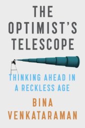 book The optimist's telescope: thinking ahead in a reckless age