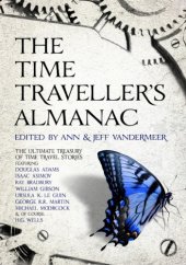 book The Time Traveller's Almanac: the Ultimate Treasury of Time Travel Fiction - Brought to You from the Future