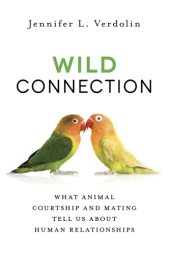 book Wild connection: what animal courtship and mating tell us about human relationships