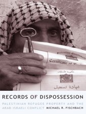 book Records of Dispossession Palestinian Refugee Property and the Arab-Israeli Conflict