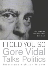 book I told you so: Gore Vidal talks politics, interview with Jon Wiener