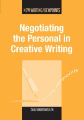 book Negotiating the Personal in Creative Writing