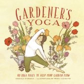 book Gardener's yoga: 40 yoga poses to help your garden flow