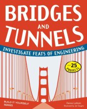 book Bridges and tunnels: investigate feats of engineering [with 25 projects]