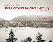 book Bar Harbor's gilded century: opulence to ashes, 1850-1950