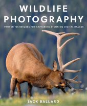 book Wildlife Photography: Proven Techniques for Capturing Stunning Digital Images