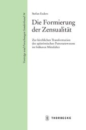 book Die Formierung der Zensualität: Zur kirchlichen Transformation des spätrömischen Patronatswesens im früheren Mittelalter