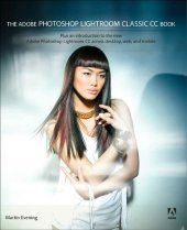 book The Adobe Photoshop Lightroom Classic CC Book: Plus an introduction to the new Adobe Photoshop Lightroom CC across desktop, web, and mobile