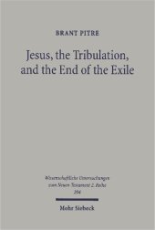 book Jesus, the Tribulation, and the End of the Exile: Restoration Eschatology and the Origin of the Atonement