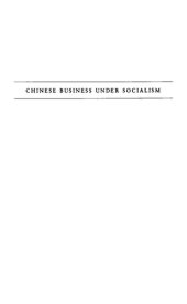 book Chinese Business Under Socialism: The Politics of Domestic Commerce, 1949-1980