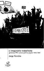 book O imaginário trabalhista: getulismo, PTB e cultura política popular, 1945-1964