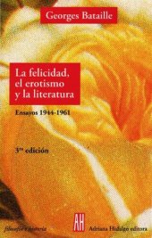 book La felicidad, el erotismo y la literatura. Ensayos 1944-1961