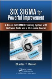 book Six Sigma for Powerful Improvement: A Green Belt DMAIC Training System with Software Tools and a 25-Lesson Course